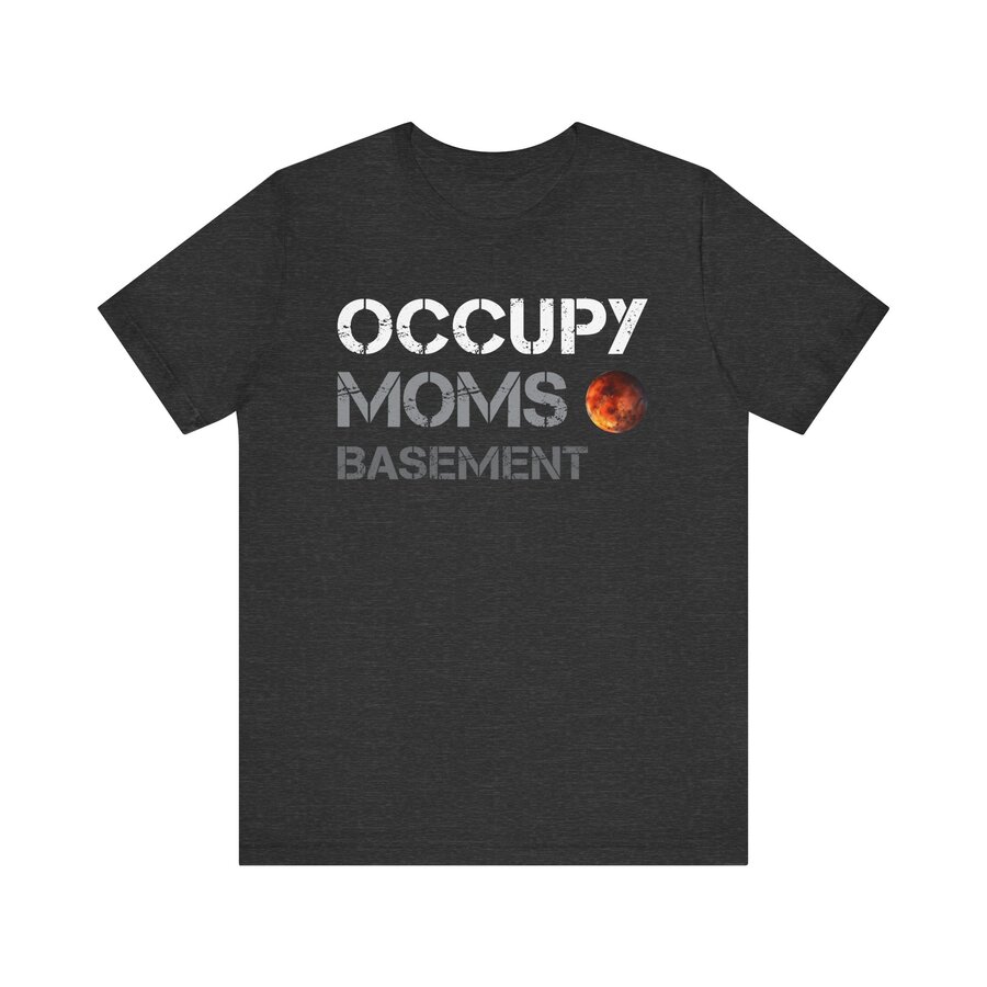 Occupy Mom's Basement - Unisex Jersey Short Sleeve Tee